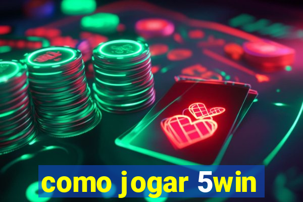 como jogar 5win